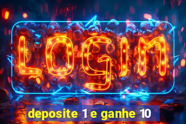 deposite 1 e ganhe 10